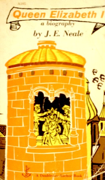 queen elizabeth I a biograpy by j e neale doubleday anchor A105 paperback book with edward gorey typography cover art